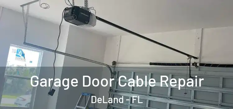  Garage Door Cable Repair DeLand - FL