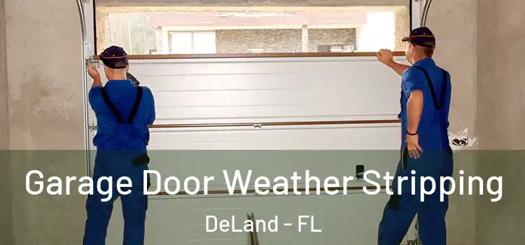  Garage Door Weather Stripping DeLand - FL