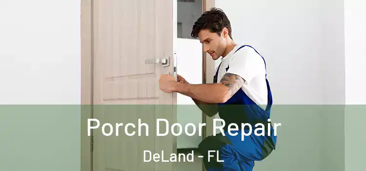  Porch Door Repair DeLand - FL