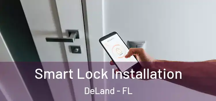  Smart Lock Installation DeLand - FL